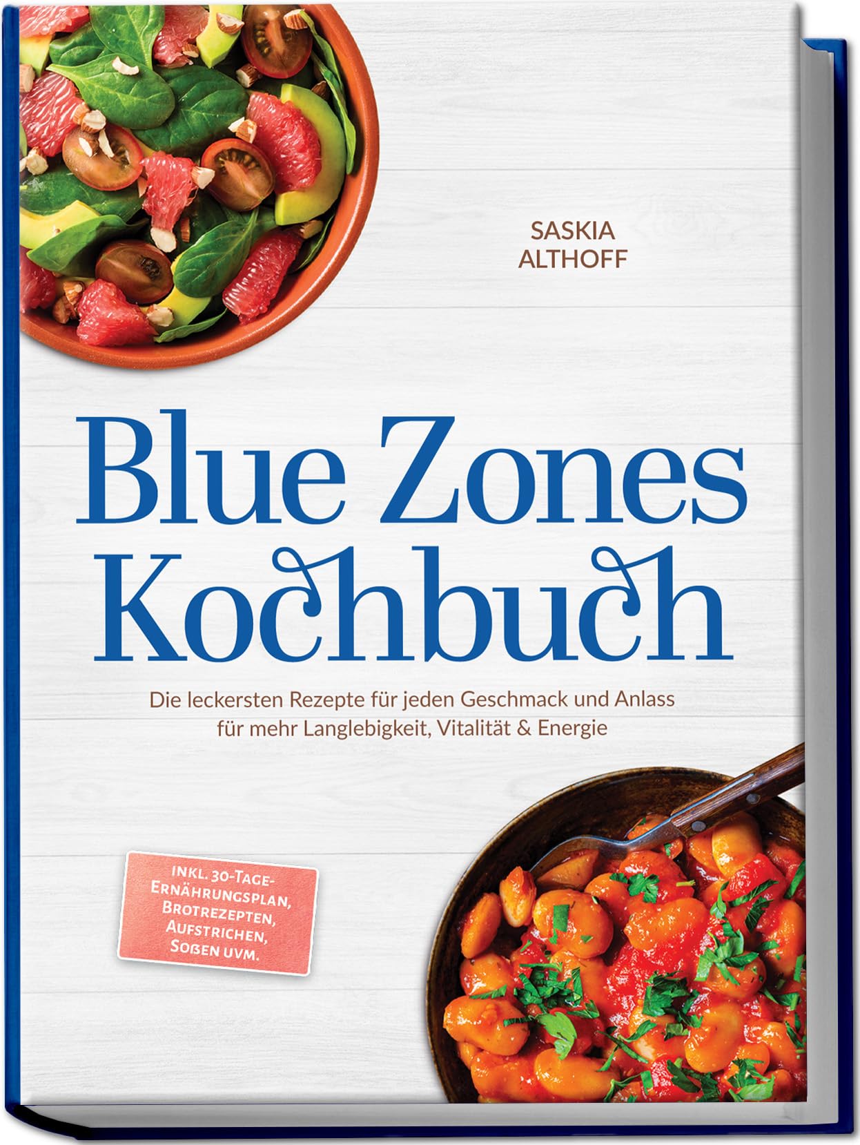 Blue Zones Kochbuch: Die leckersten Rezepte für jeden Geschmack und Anlass für mehr Langlebigkeit, Vitalität & Energie – inkl. 30-Tage-Ernährungsplan, Brotrezepten, Aufstrichen, Soßen uvm.