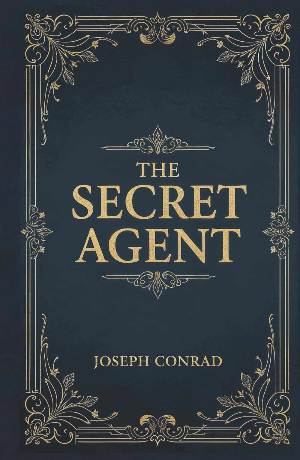 The Secret Agent: The Classic Spy Thriller of Espionage and Anarchy