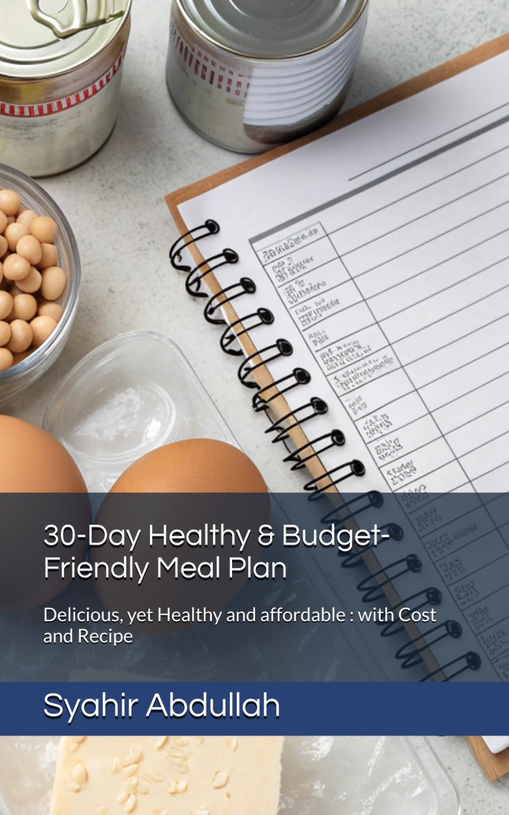 30-Day Healthy & Budget-Friendly Meal Plan: Delicious, yet Healthy and affordable : with Cost and Recipe