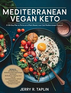 Mediterranean Vegan Keto Cookbook: A 100-Day Plan to Thrive on a Plant-Based, Low-Carb Mediterranean Protocol.