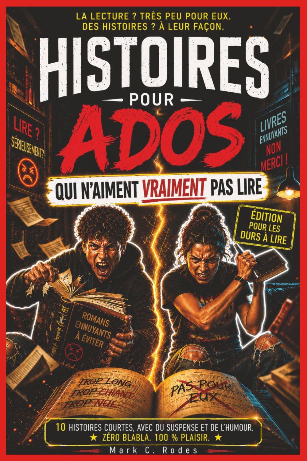 Histoires pour Ados qui N’aiment Vraiment pas Lire: Livre d’Histoires pour Adolescents 12–15 ans – Histoires Courtes et Faciles à Lire pour Ados qui ... pour Ados qui Détestent la Lecture)