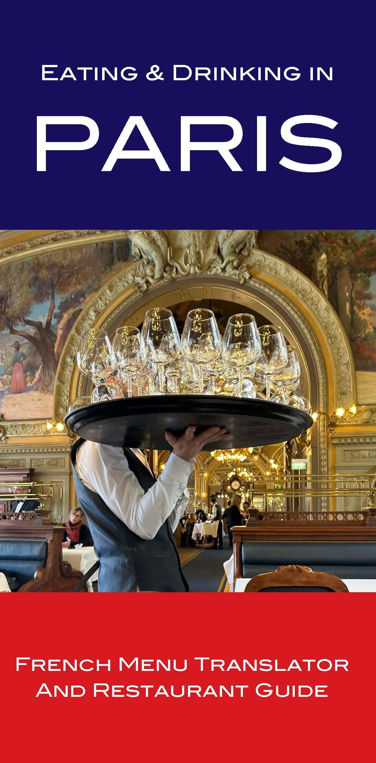 Eating & Drinking in Paris: French Menu Translator and Restaurant Guide (Updated and Expanded 13th edition) 2025 (The Eating & Drinking Series of Menu Translators and Restaurant Guides)