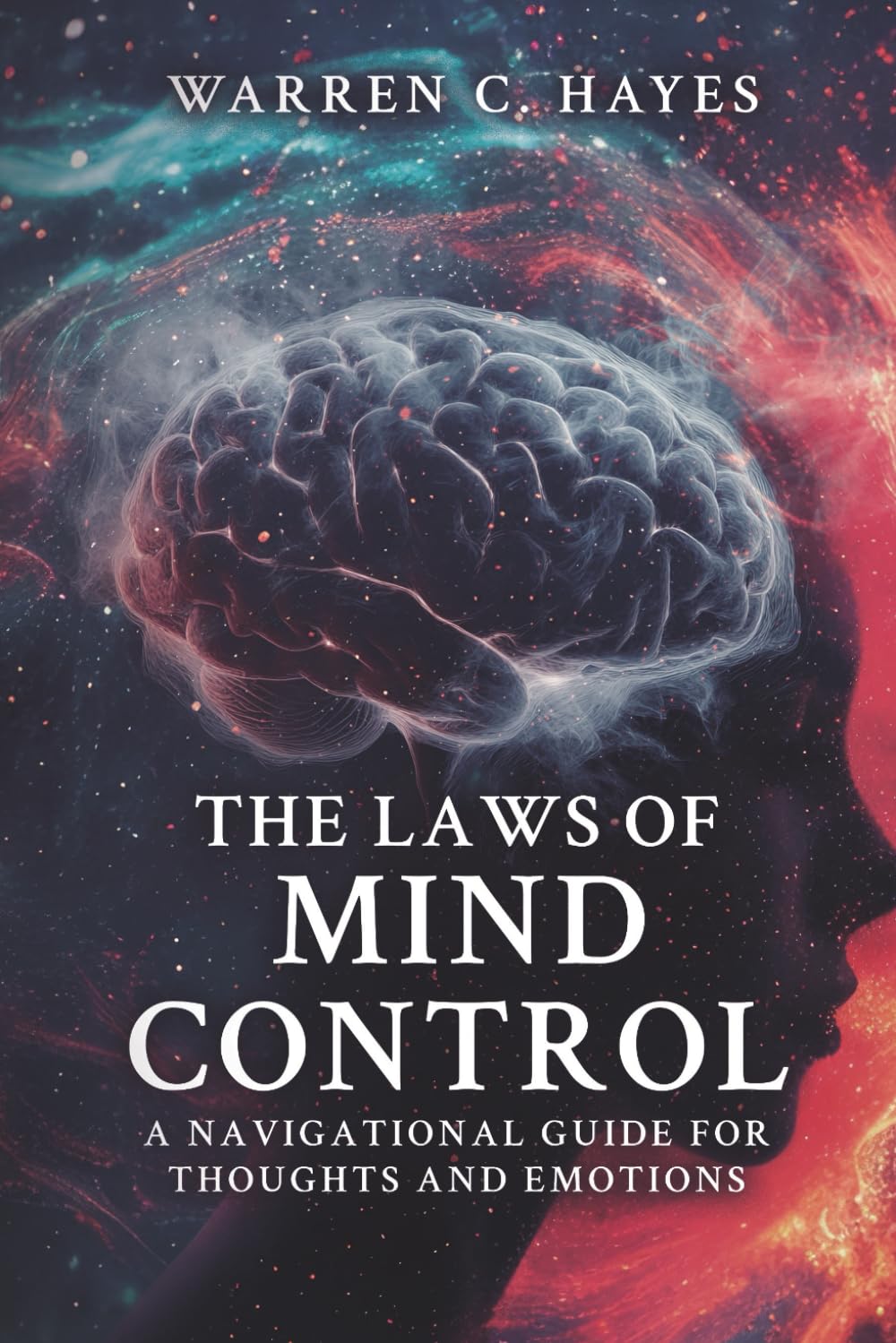 Laws of Mind Control: A navigational guide for thoughts and emotions