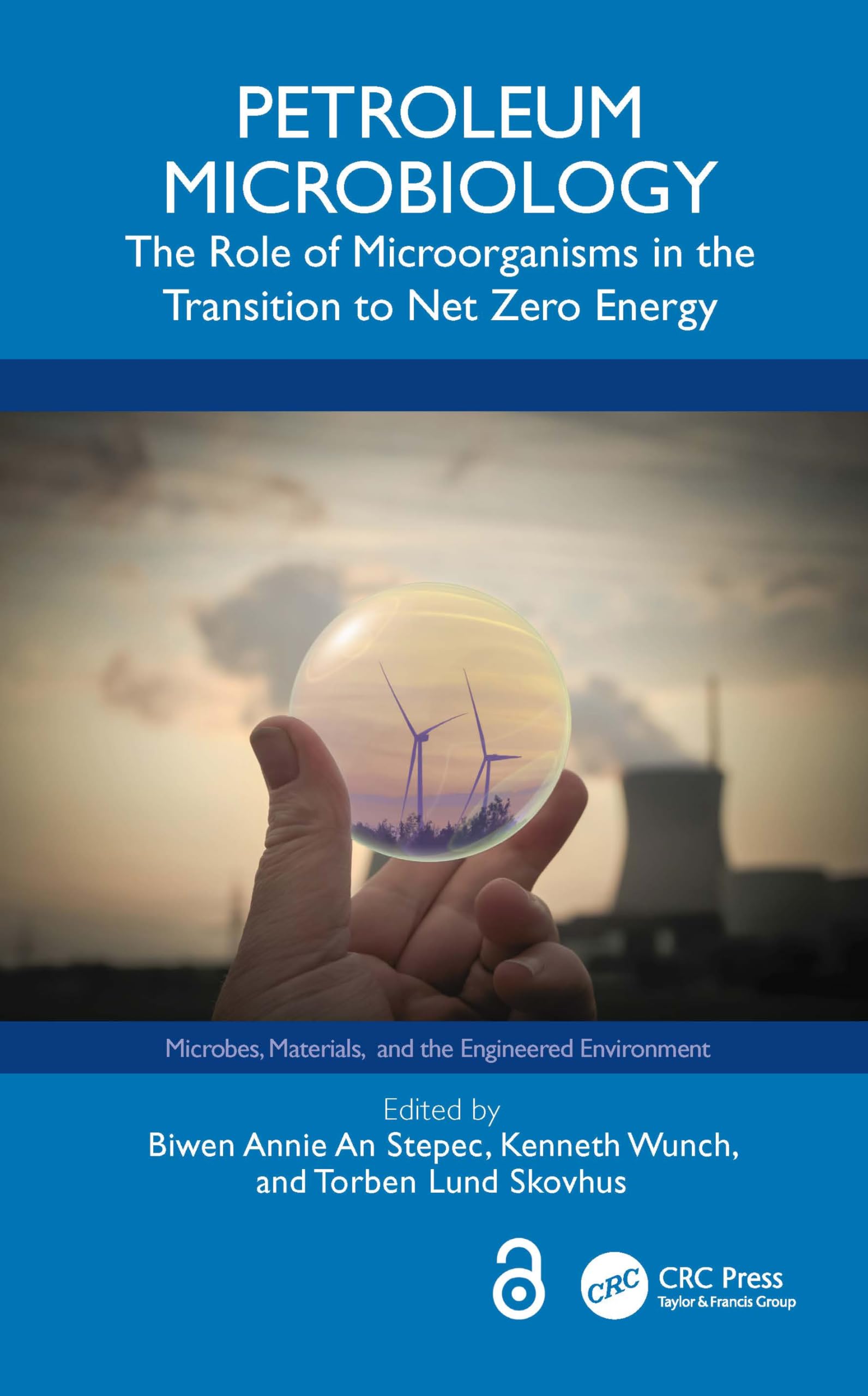Petroleum Microbiology: The Role of Microorganisms in the Transition to Net Zero Energy (Microbes, Materials, and the Engineered Environment)