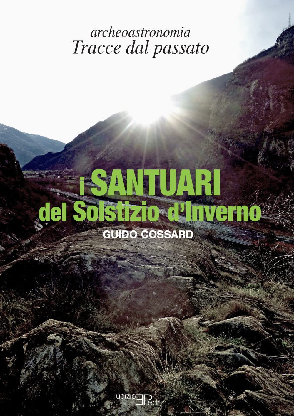 I Santuari Del Solstizio D'inverno. Archeoastronomia. Tracce Dal Passato - 4
