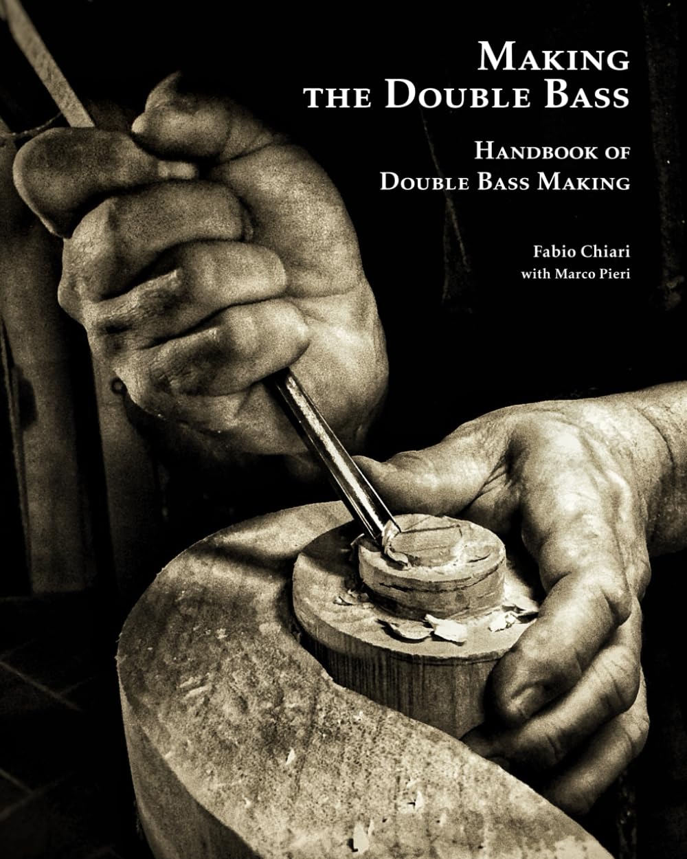 Making the Double Bass: Handbook of Double Bass Making