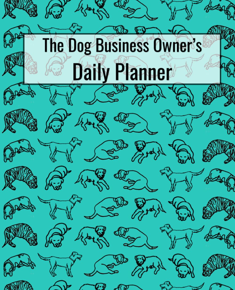 The Daily Planner for Dog Business Owners