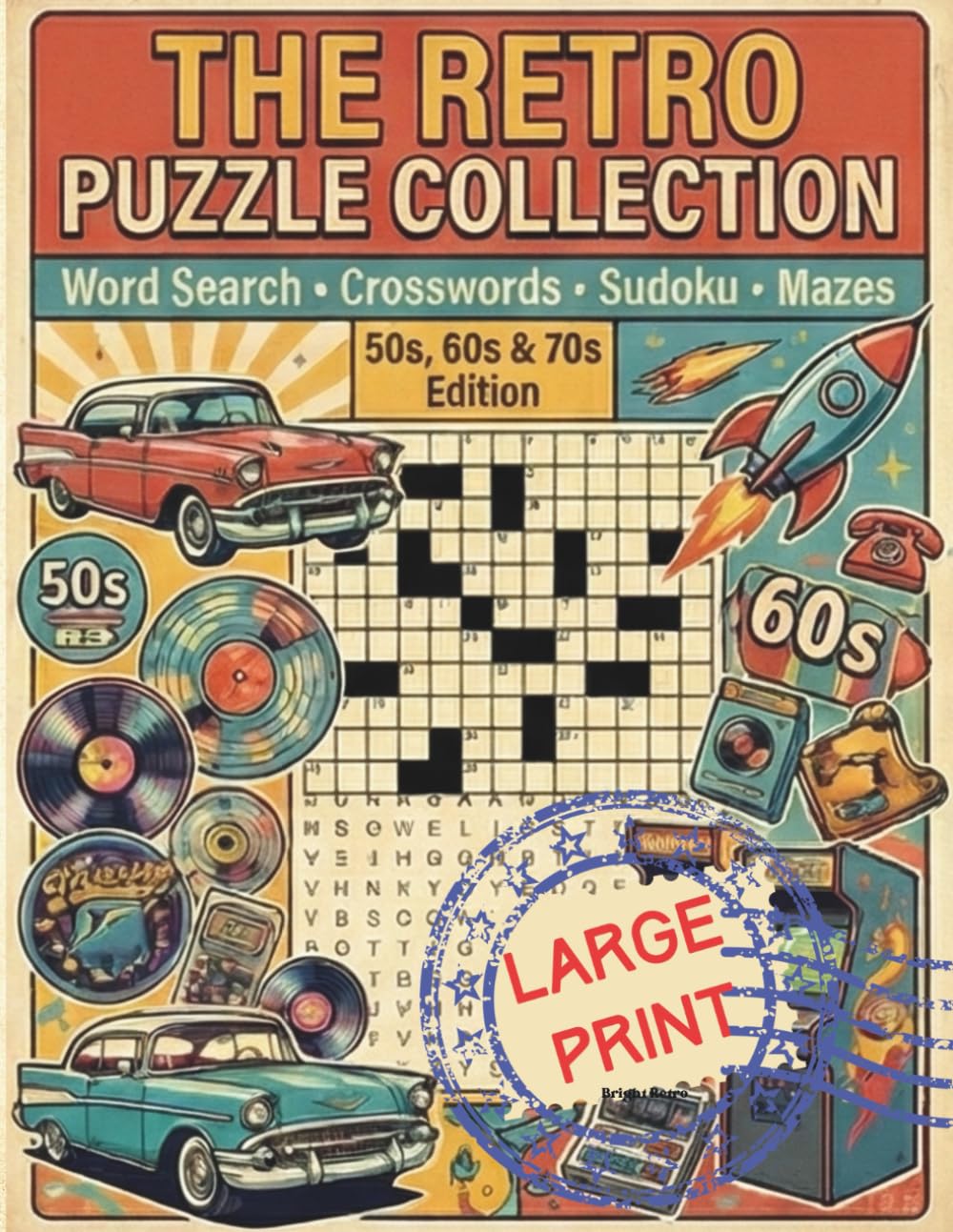 THE RETRO PUZZLE COLLECTION: Large Print Word Search, Crosswords, Sudoku & Mazes for Seniors - Fun 1950s, 60s & 70s Nostalgia Edition