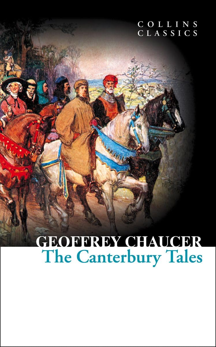 The Canterbury Tales: An Essential Medieval Masterpiece of Social Commentary and Chivalrous Romance (Collins Classics)