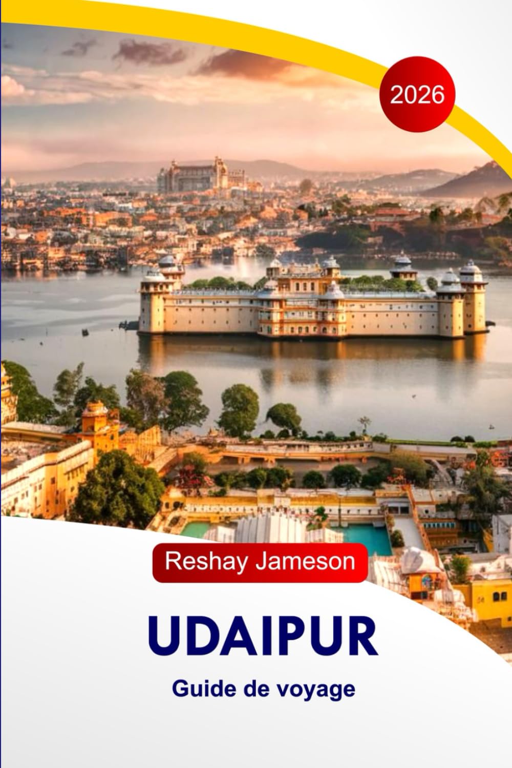Udaipur Guide de voyage 2026: Itinéraires panoramiques en Inde, lacs, palais, balades en bateau, hôtels, restaurants et conseils de voyage essentiels