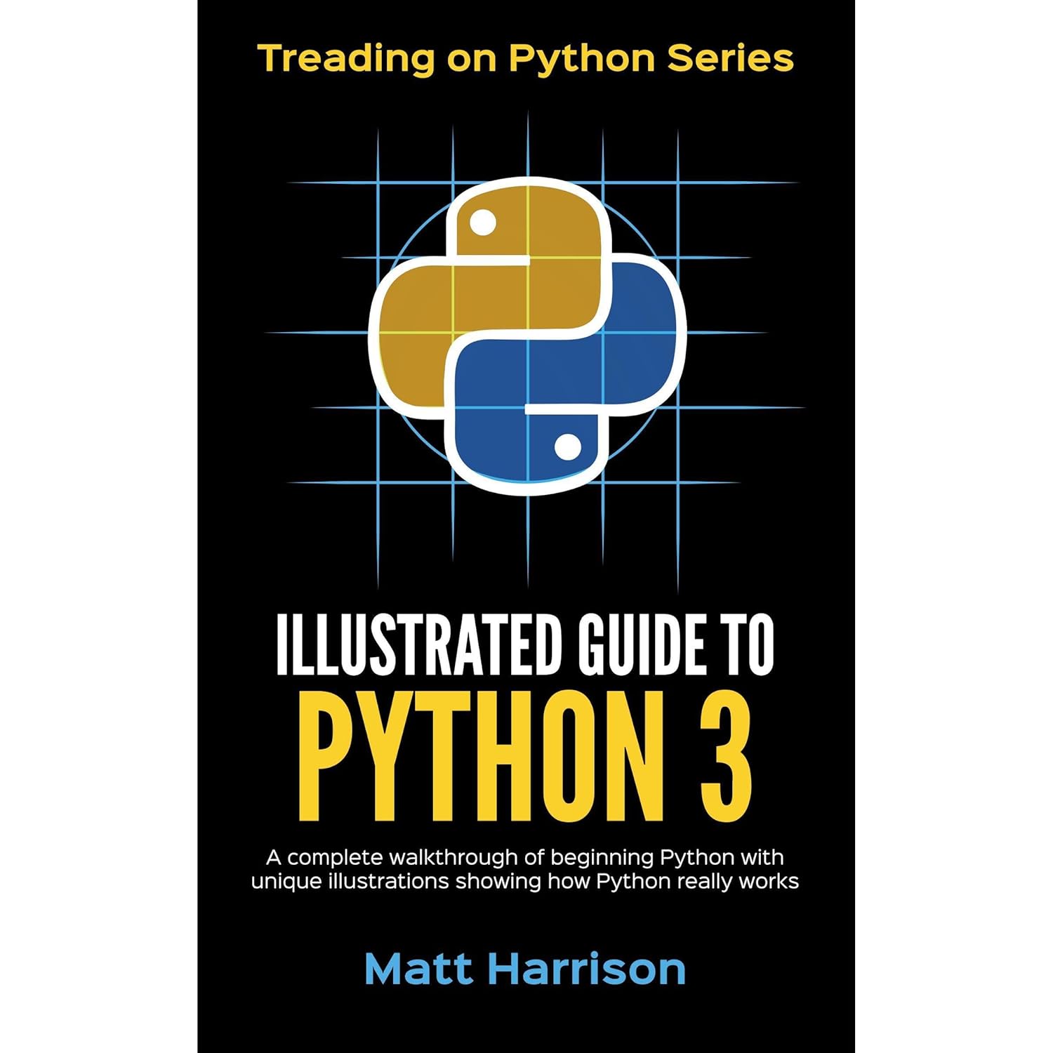 Amazon.com: Illustrated Guide to Python 3: A Complete Walkthrough of ...
