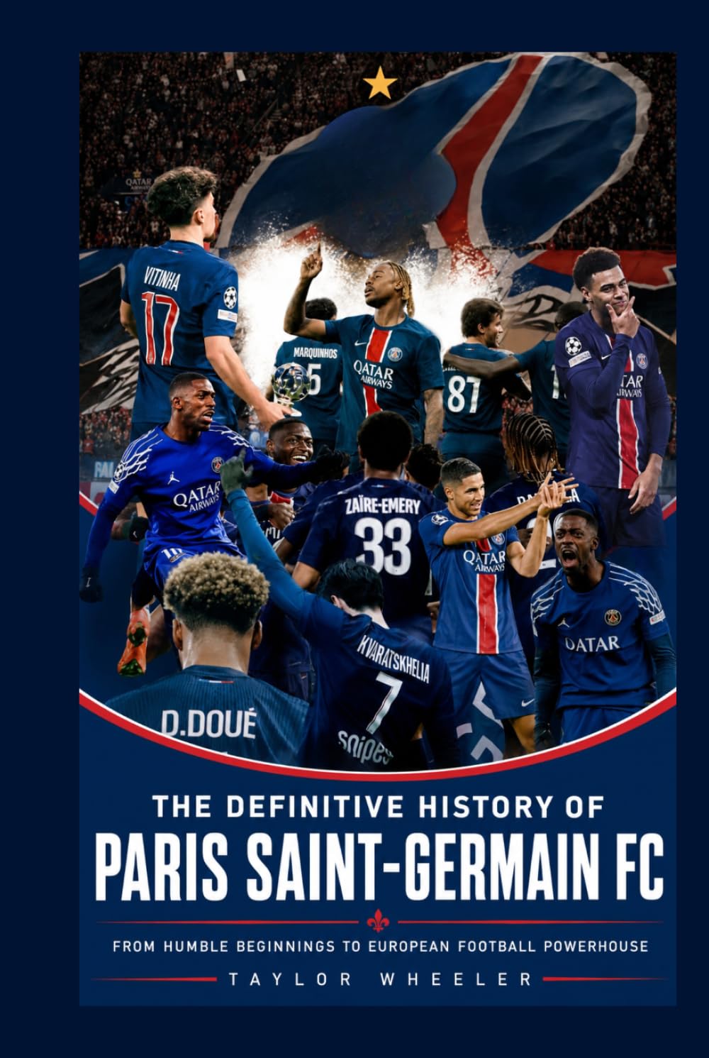 The Definitive History of Paris Saint-Germain FC: From Humble Beginnings to European Football Powerhouse