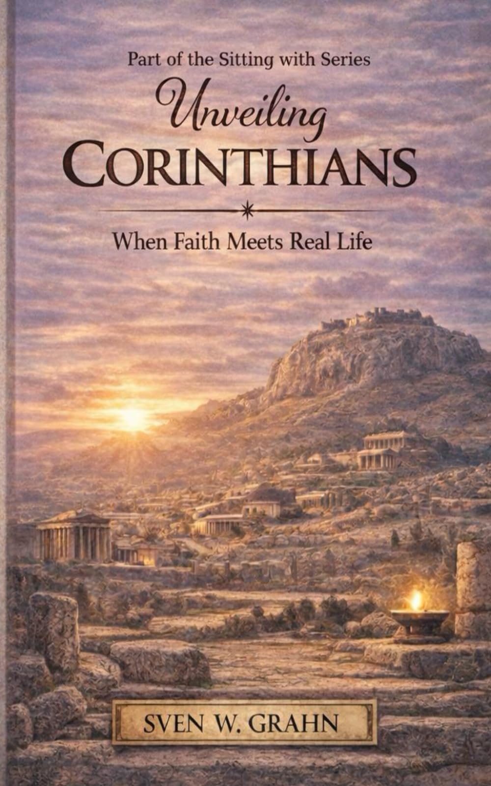 Unveiling Corinthians: When Faith Meets real Life (The Sitting With Series)