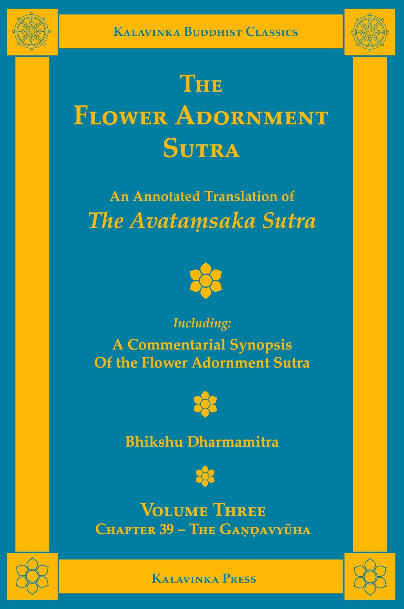 The Flower Adornment Sutra - Volume Three: An Annotated Translation of the Avataṃsaka Sutra with "A Commentarial Synopsis of the Flower Adornment Sutra" (Kalavinka Buddhist Classics)