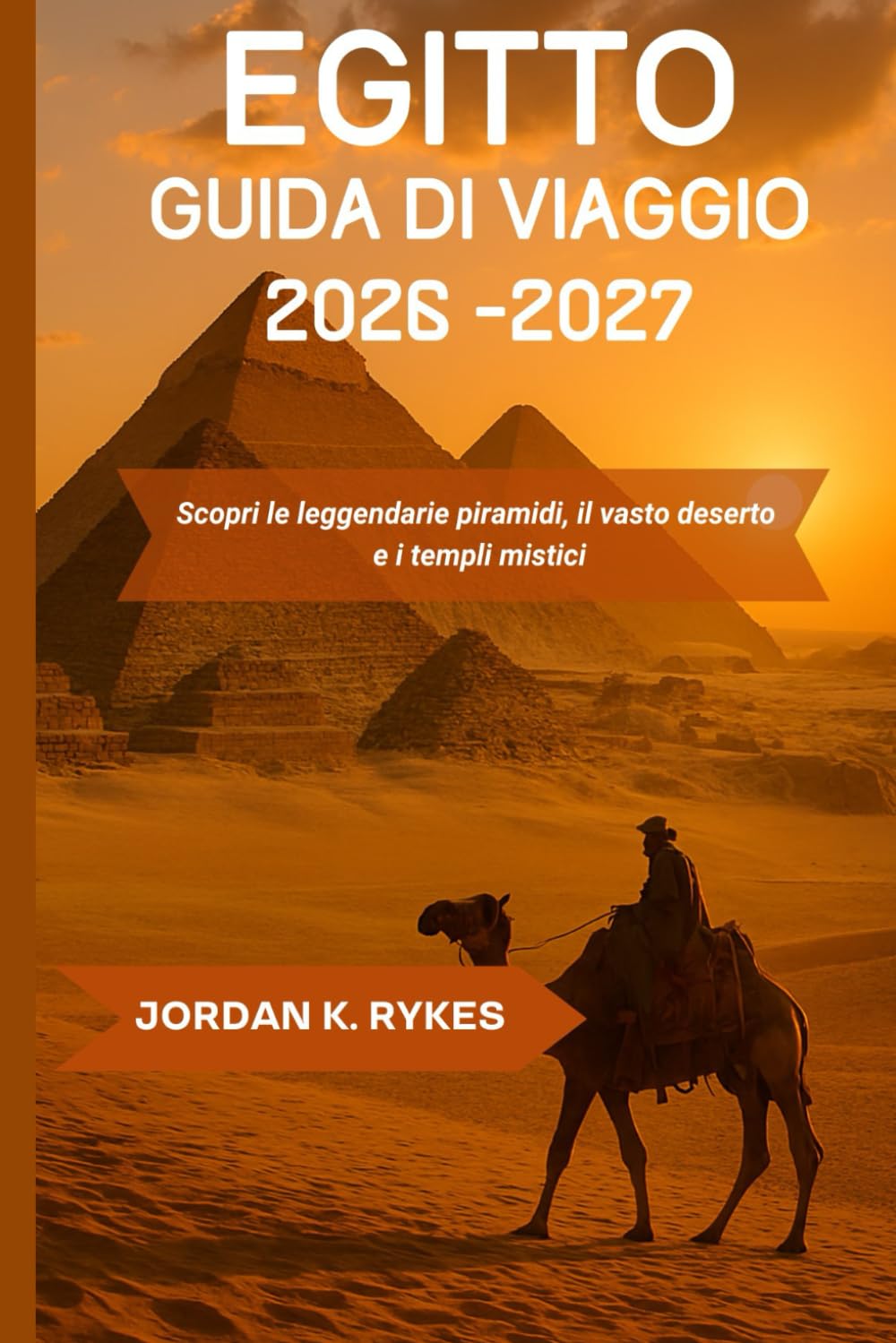 Egitto Guida di viaggio 2026-2027: Scopri le leggendarie piramidi, il vasto deserto e i templi mistici