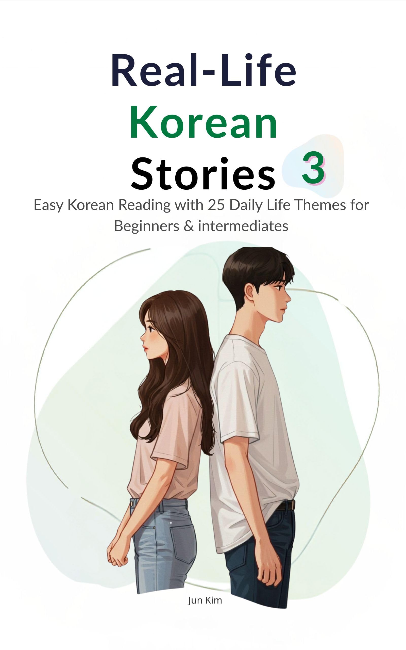 Real-Life Korean Stories 3: Easy Korean Reading with 25 Daily-Life Themes for Lower Intermediate Learners
