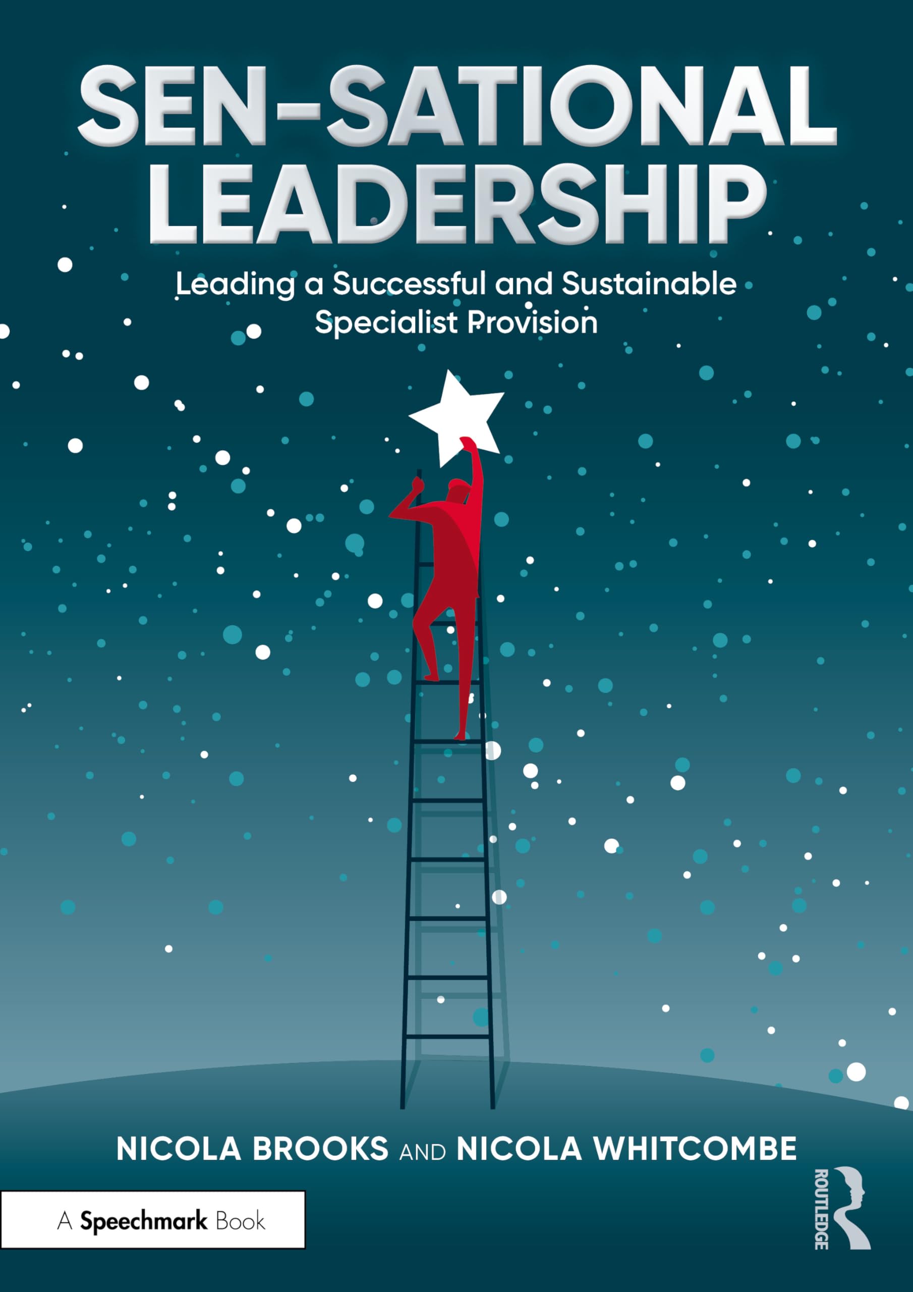 SEN-sational Leadership: Leading a Successful and Sustainable Specialist Provision