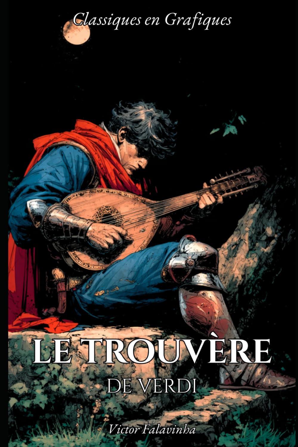 Le Trouvère de Verdi: Un Roman Graphique (Classiques en Graphiques)
