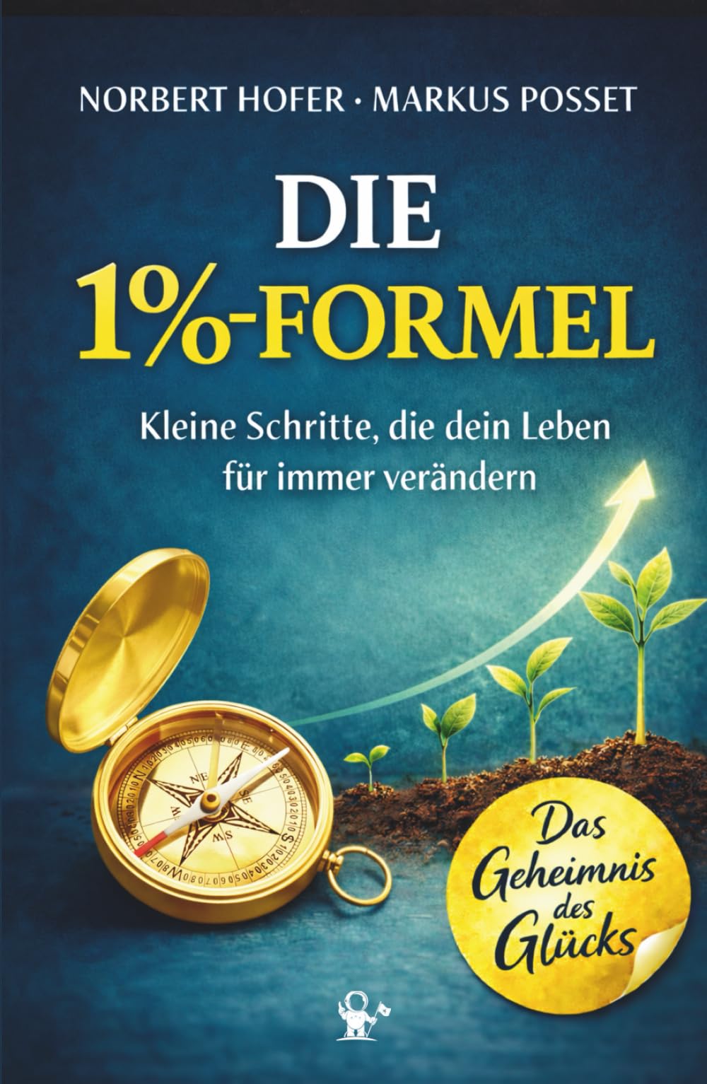 1%-Formel: Warum minimale Schritte maximale Wirkung entfalten, wie nachhaltige Veränderung wirklich entsteht und weshalb nicht mehr Anstrengung, ... I inkl. QR-Code zum Video_Newsletter