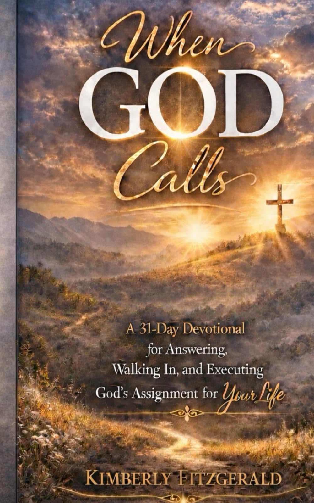 WHEN GOD CALLS: A 31-Day Devotional for Answering, Walking In, and Executing God’s Assignment for Your Life