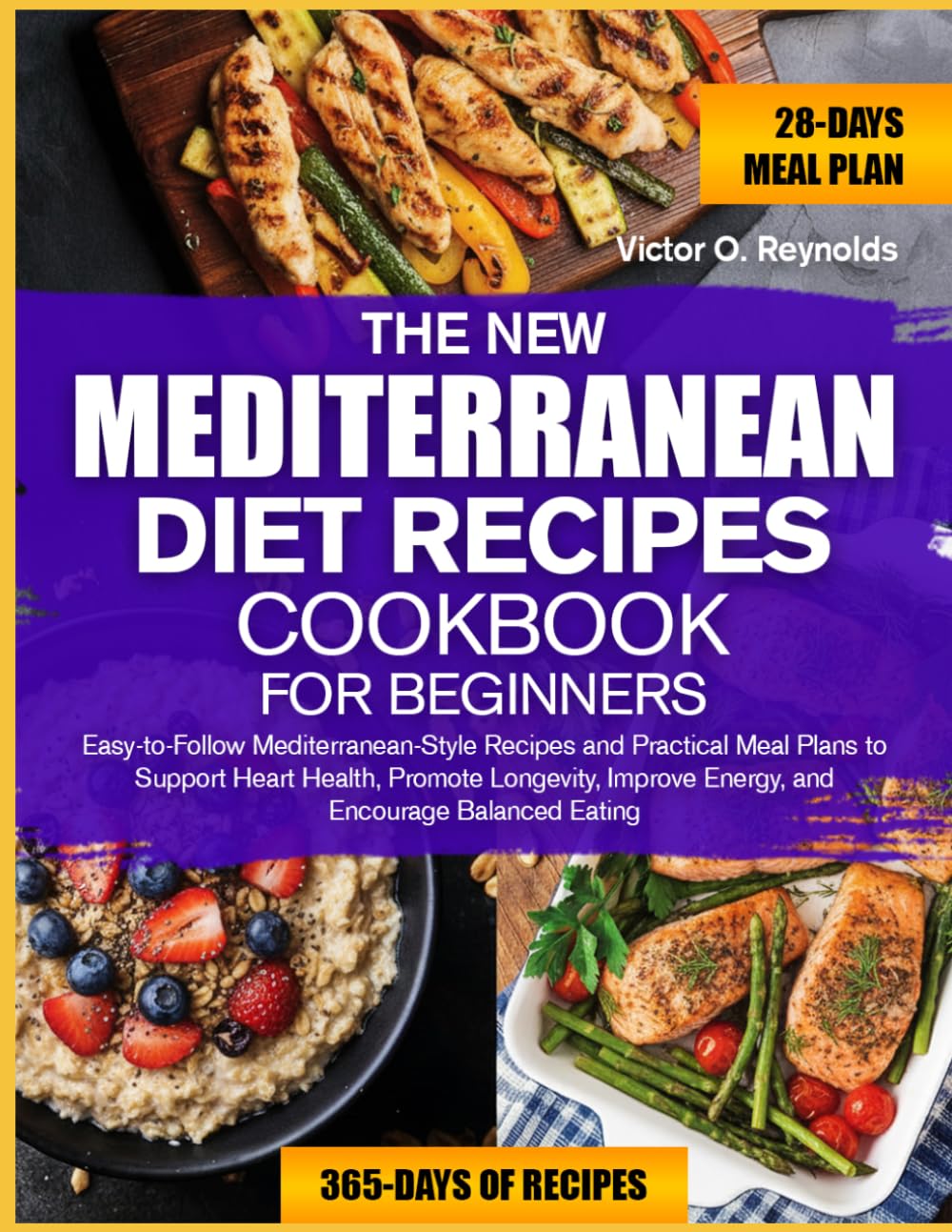 THE NEW MEDITERRANEAN DIET RECIPES COOKBOOK FOR BEGINNERS: Easy-to-Follow Mediterranean-Style Recipes and Practical Meal Plans to Support Heart ... Improve Energy, and Encourage Balanced Eating