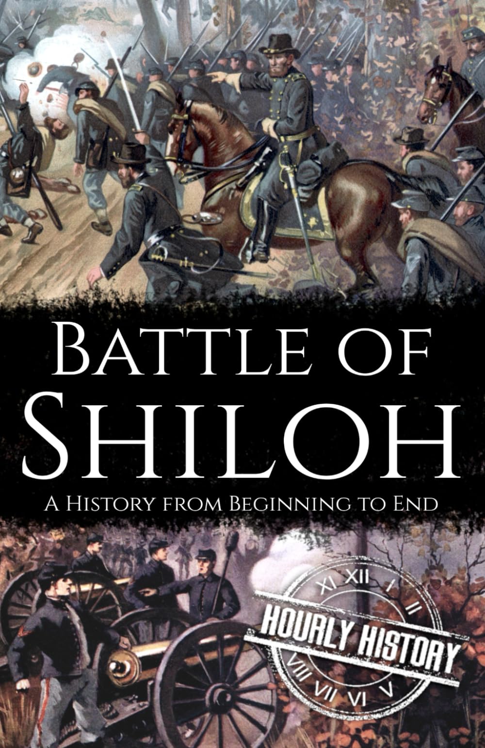 Battle of Shiloh: A History from Beginning to End (American Civil War)
