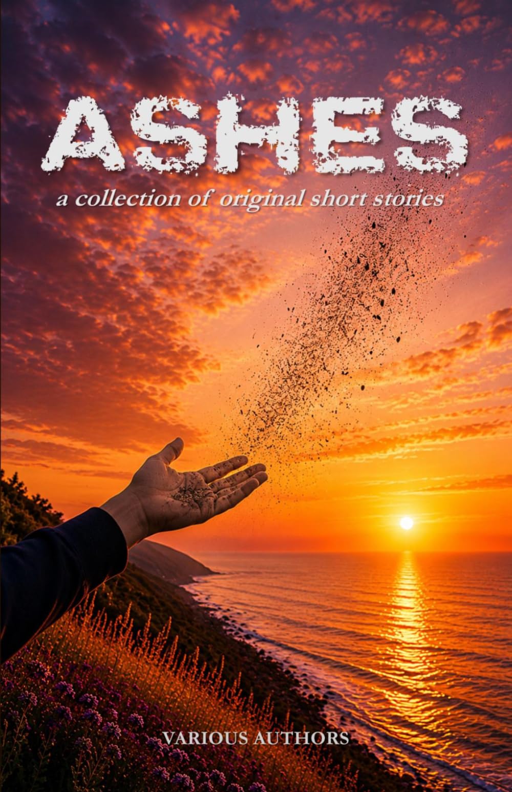 Ashes: A Collection of Original Short Stories (Sonder Short Stories Anthologies)