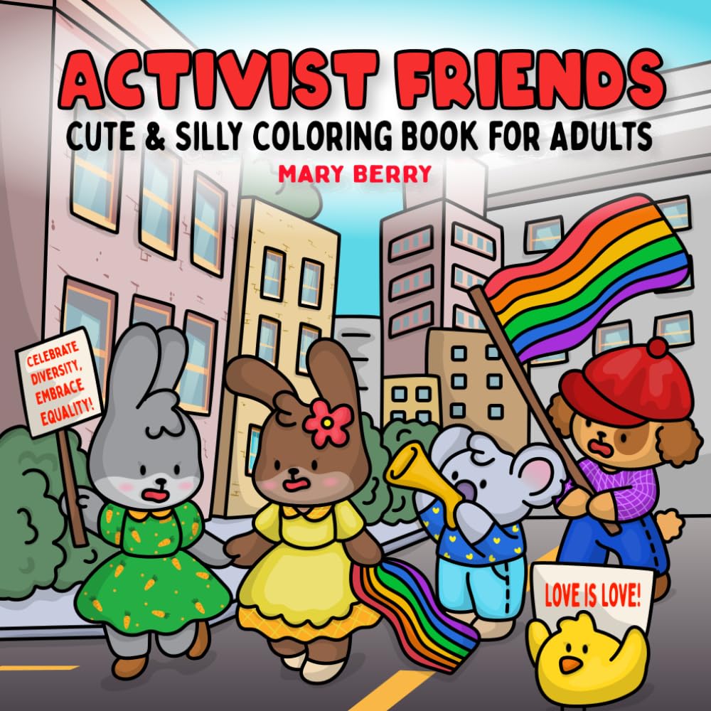 Activist Friends: A cute and silly coloring book for adults and teens (Silly, Fun and Cute Gift Ideas for yourself or others)