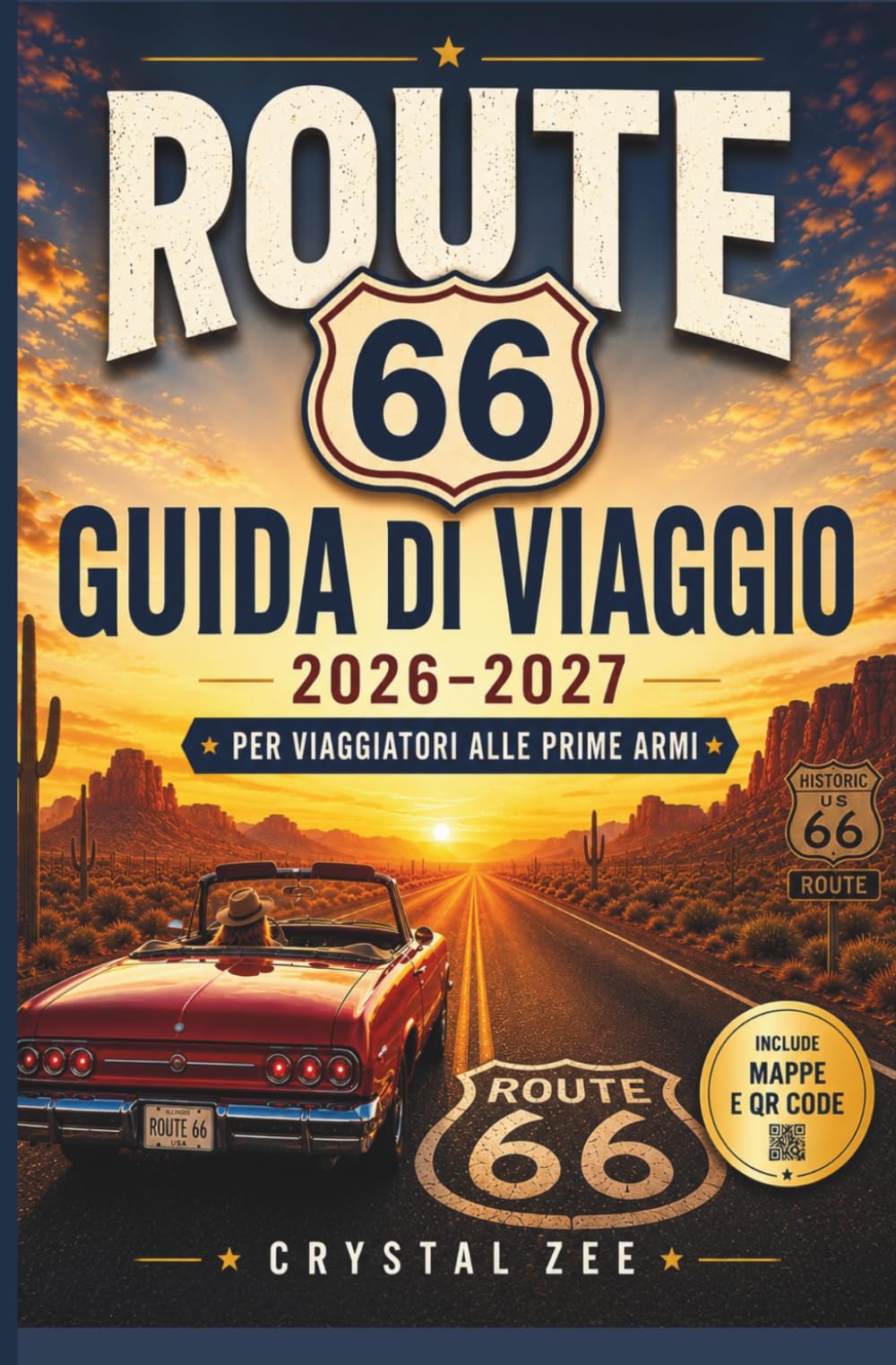 ROUTE 66 GUIDA DI VIAGGIO 2026-2027 PER VIAGGIATORI ALLE PRIME ARMI: Una guida completa per pianificare un viaggio in auto da Chicago a Santa Monica, ... consigli per risparmiare e tappe imperdibili.