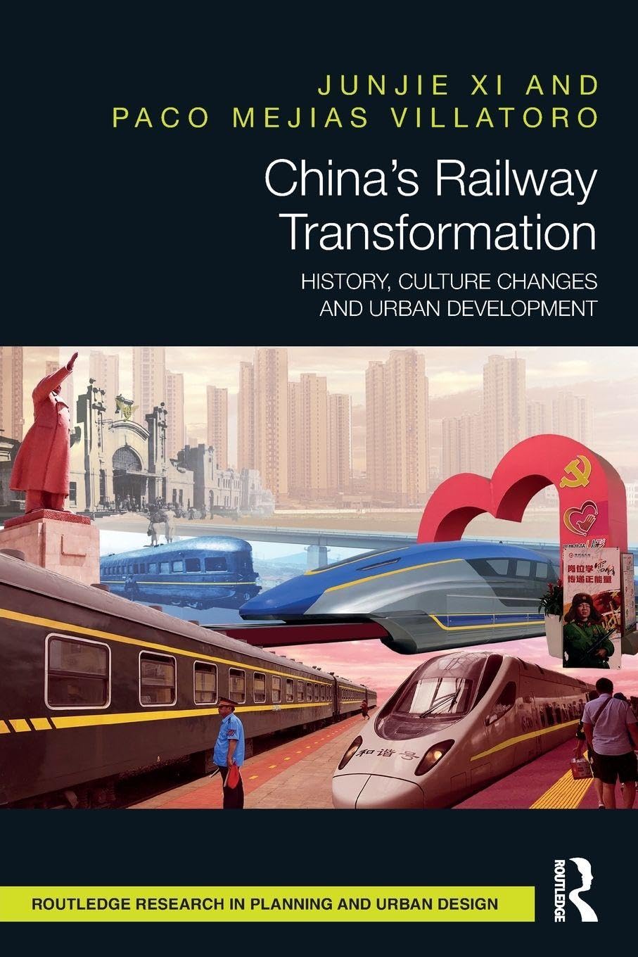 China’s Railway Transformation: History, Culture Changes and Urban Development (Routledge Research in Planning and Urban Design)