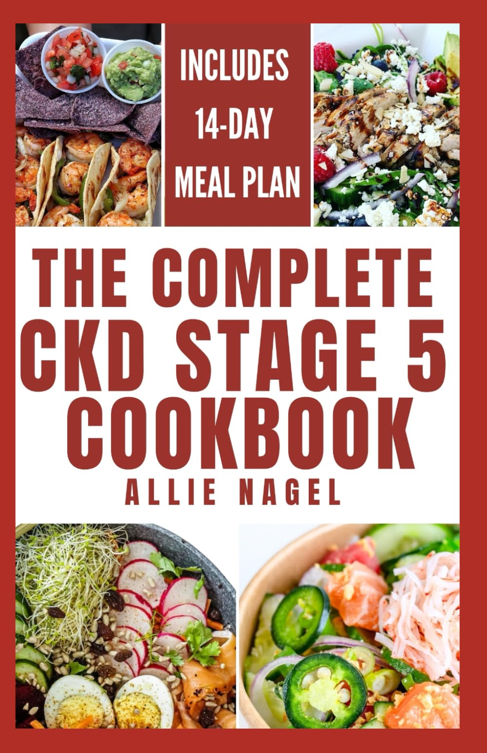 The Complete CKD Stage 5 Cookbook: Delicious Low Sodium, Low Potassium Diet Recipes and Meal Prep to Manage Chronic Kidney Disease & Foods to Avoid