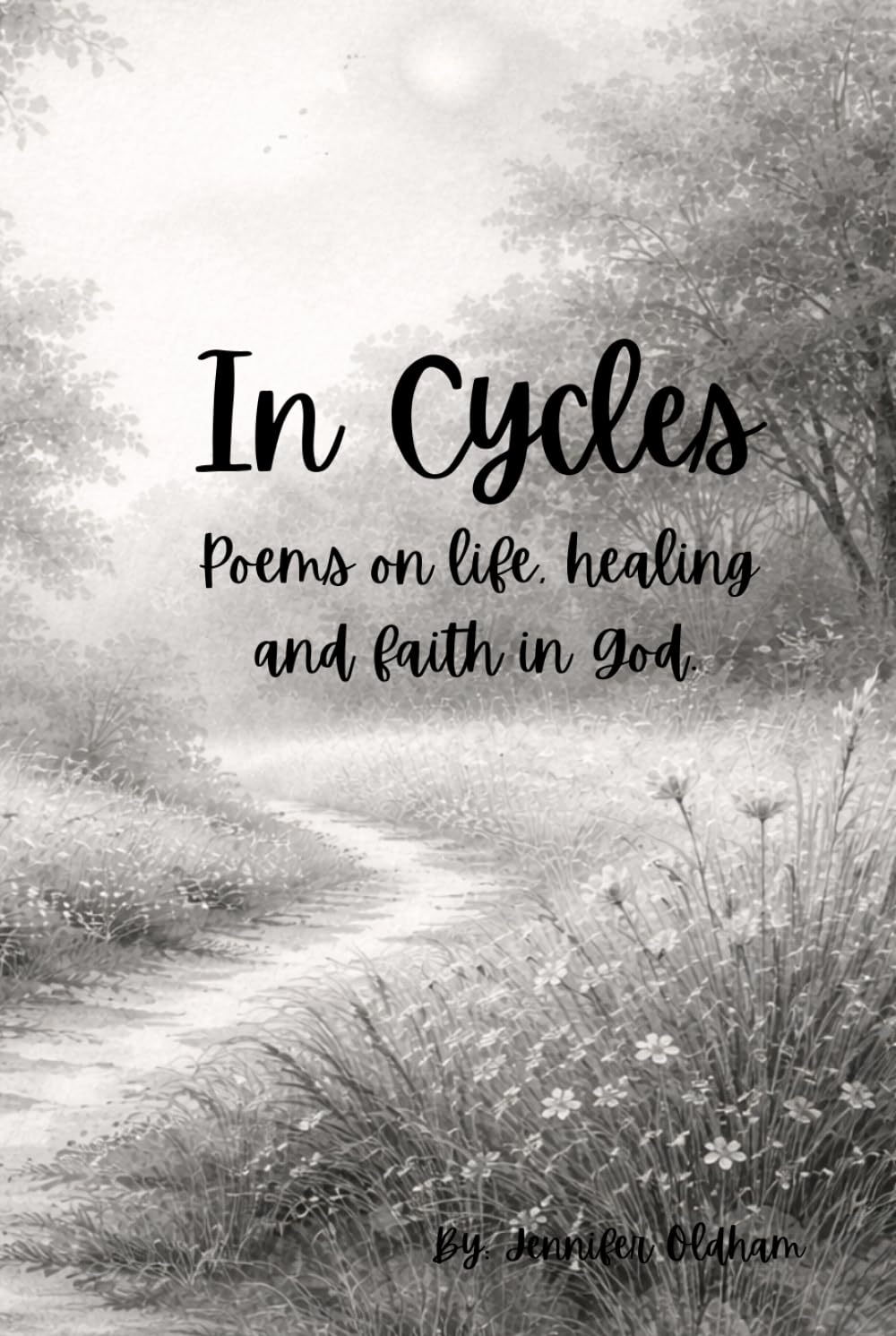In Cycles: Poems on life, healing and faith in God.