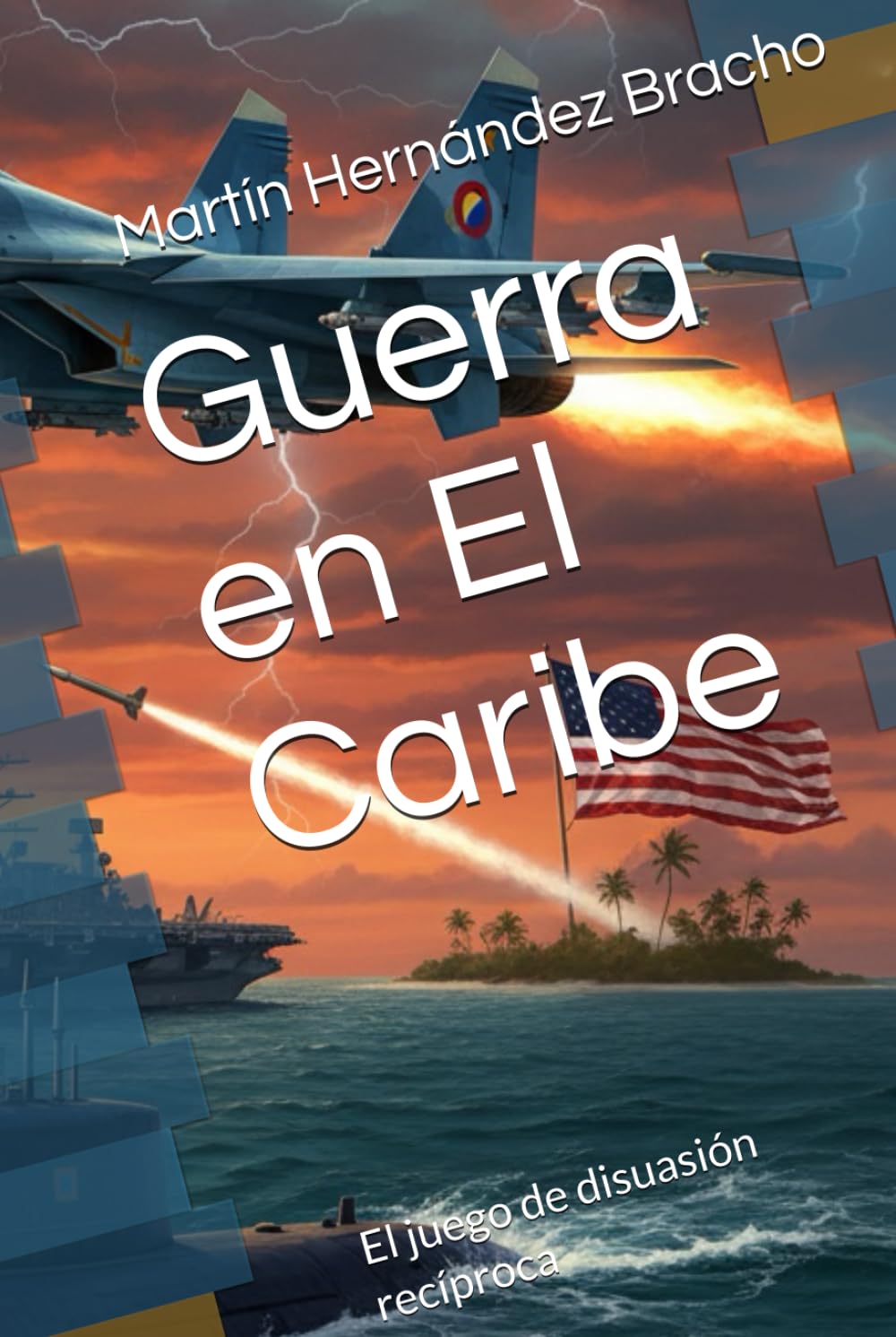 Guerra en El Caribe: El juego de disuasión recíproca