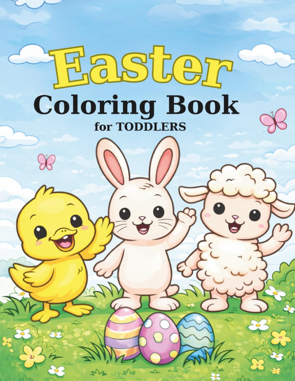 Easter Coloring Book for TODDLERS: My First Easter Coloring Book – 50 Bold & Easy Springtime Pages for Toddlers Ages 1–6
