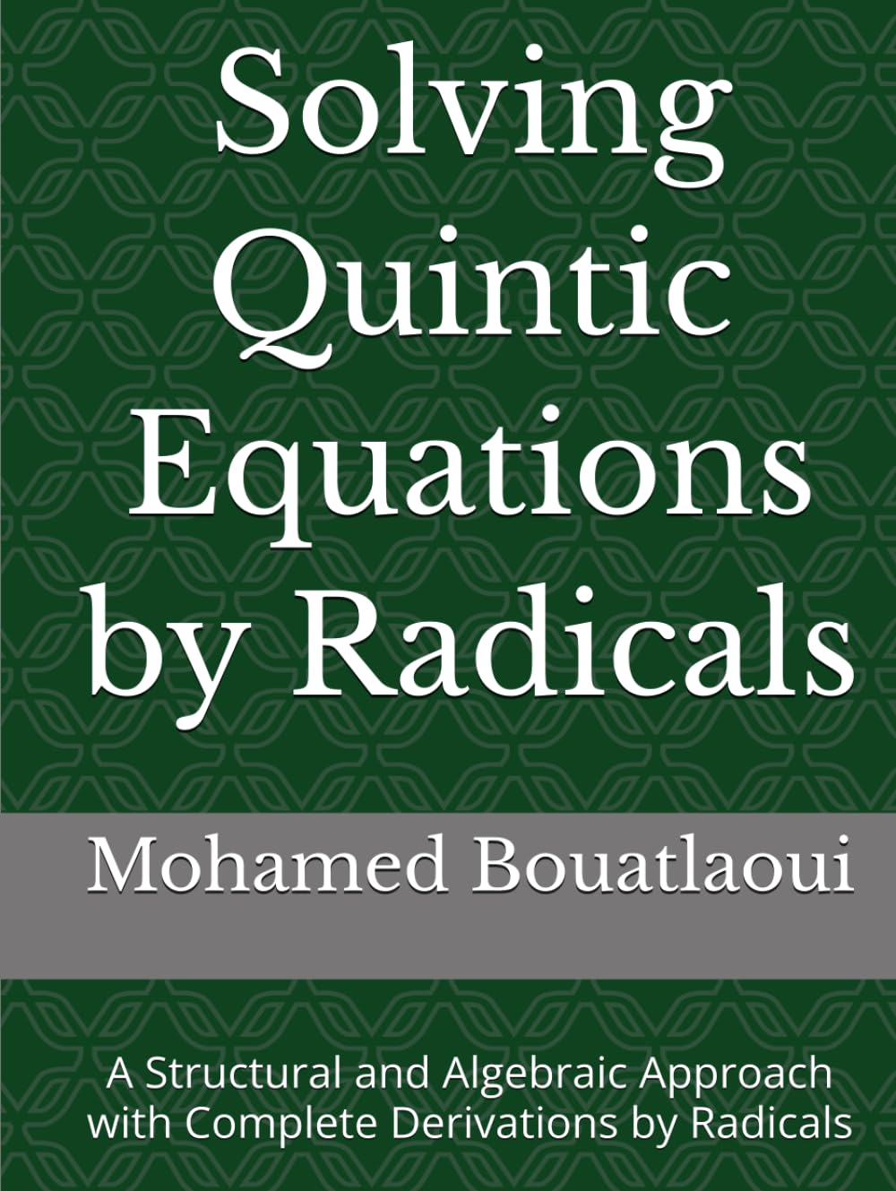 Solving Quintic Equations by Radicals: A Structural and Algebraic Approach with Complete Derivations by Radicals (Solving Polynomial Equations by Radicals)