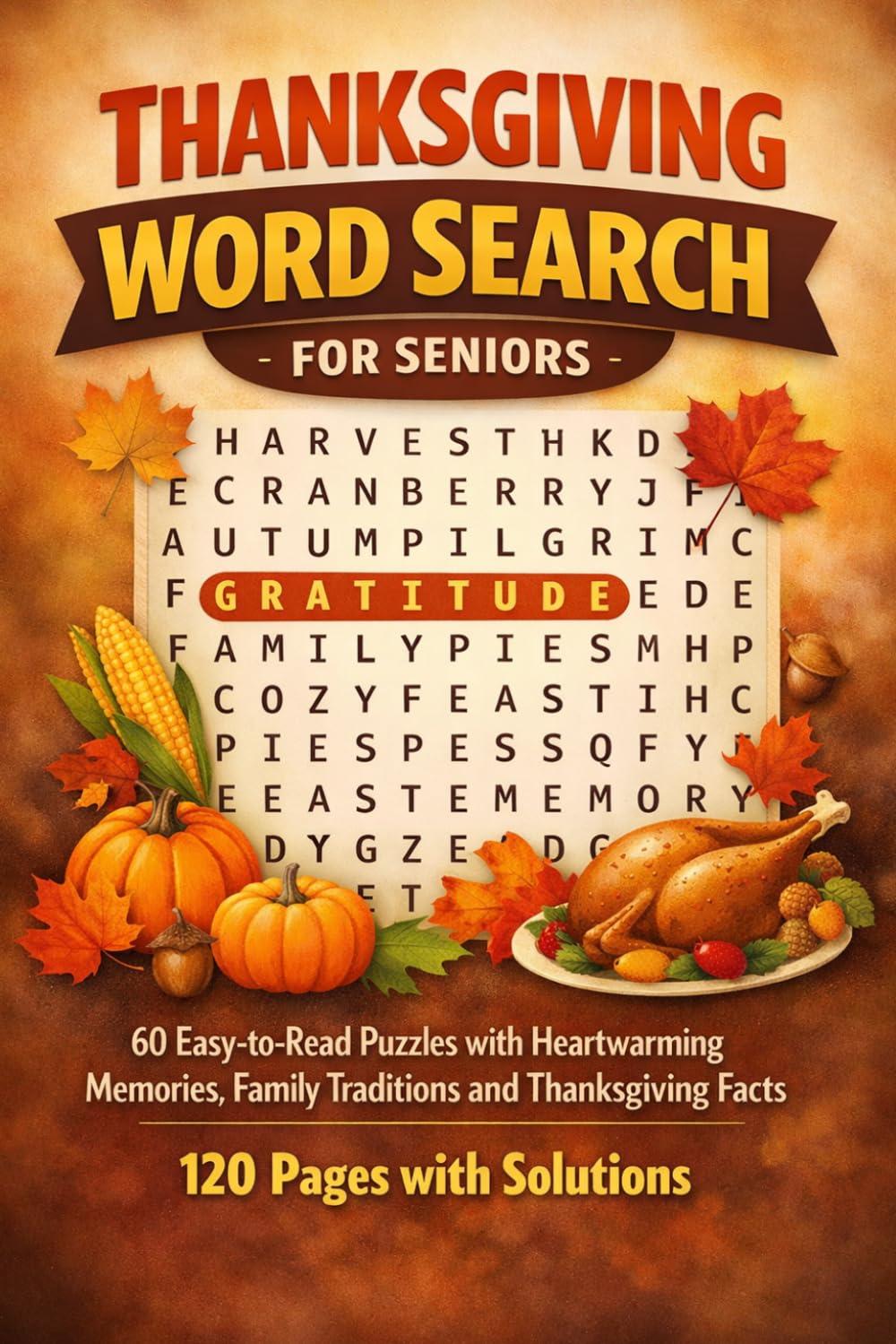 Thanksgiving Word Search for Seniors: Large Print Puzzles Celebrating Gratitude, Family and the Harvest Season: 60 Easy-to-Read Puzzles with ... Solutions (Thanksgiving Word Search Puzzles)