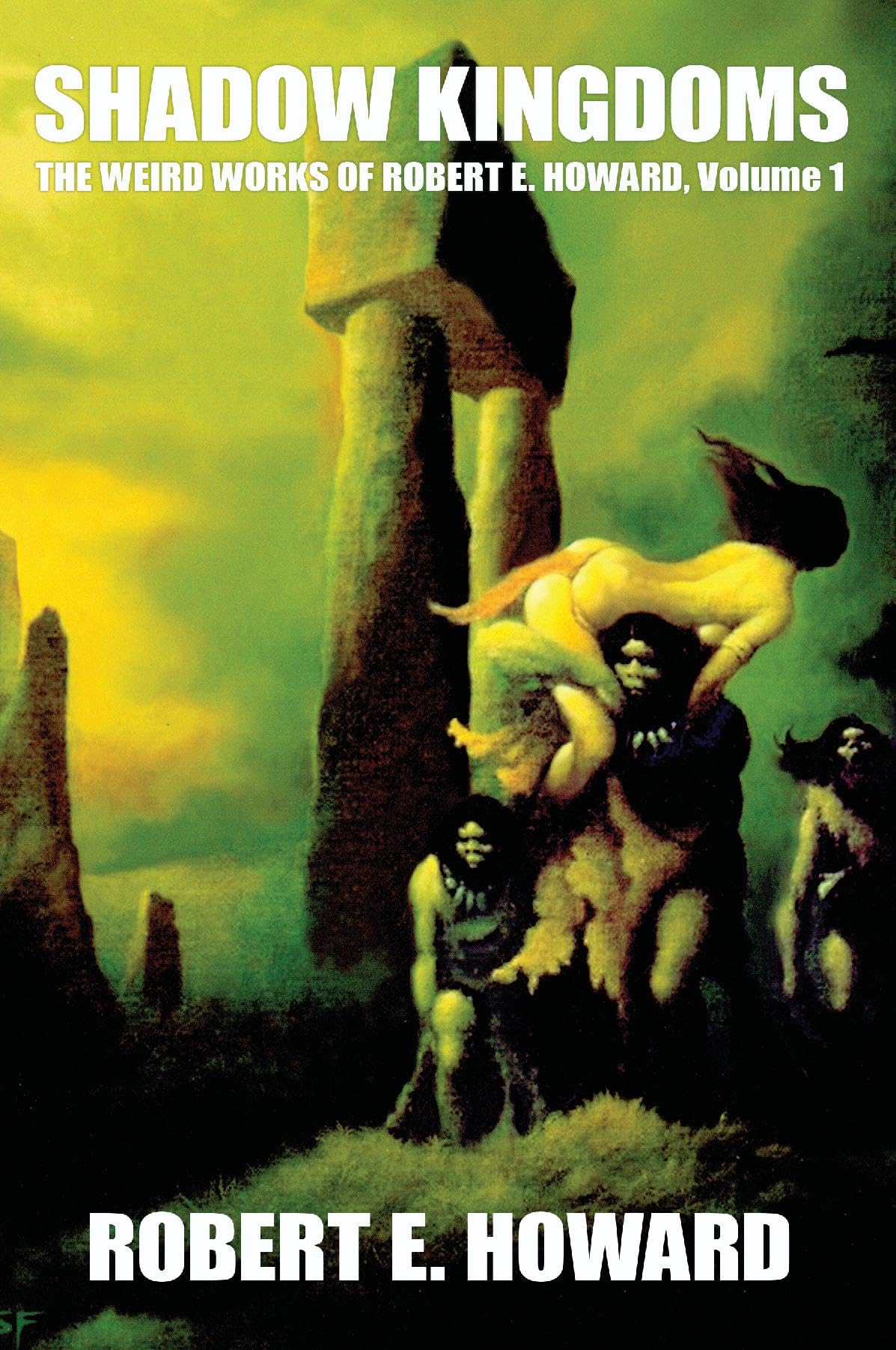 Shadow Kingdoms: The Weird Works Of Robert E. Howard: 1