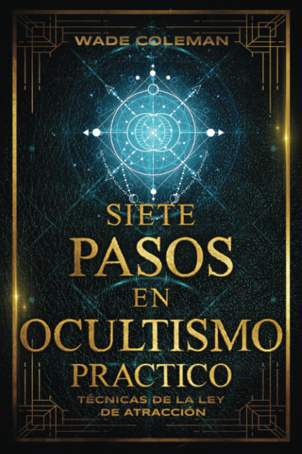 SIETE PASOS EN OCULTISMO PRÁCTICO: Técnicas de la Ley de Atracción (Lecciones de Tarot)