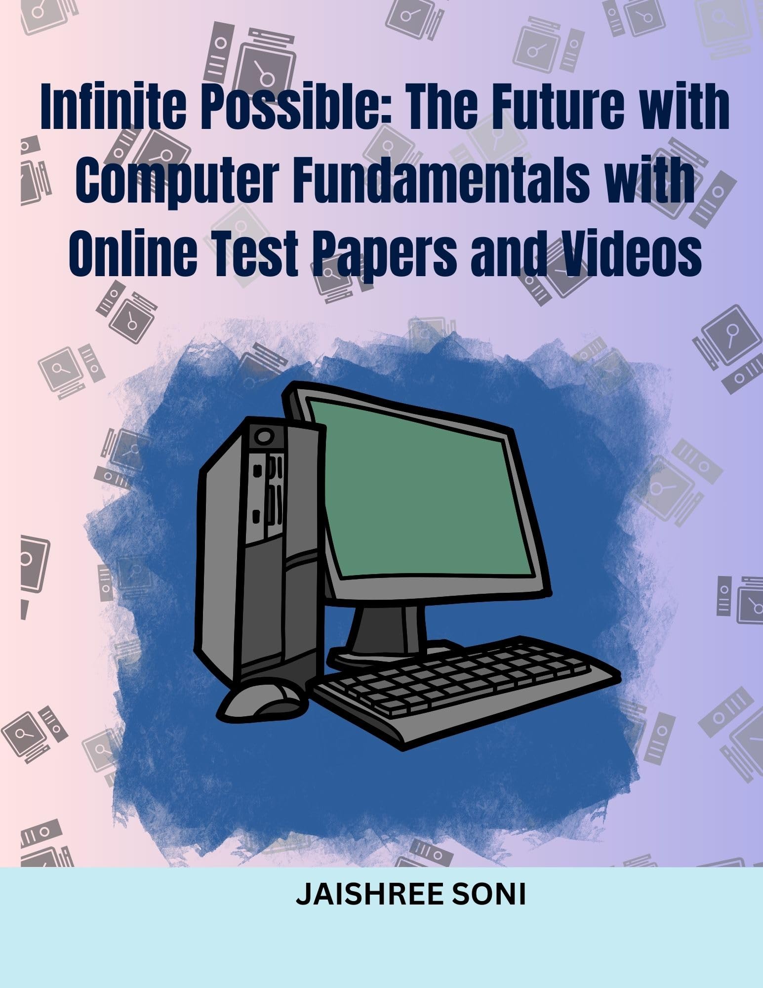 Infinite Possible The Future with Computer Fundamentals eBook (Beginner To Advanced) Complete Study Guide – Full Syllabus Coverage, Solved & Unsolved Previous Year Questions, Practice Questions, Video Lectures, Online Test Papers, Mock Test Papers (Email Delivery of eBook in 2 Hours)-image-33