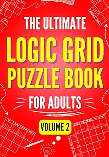 The Ultimate Logic Grid Puzzle Book for Adults, Volume 2: Another 100 Fun and Challenging Puzzles (Logic Puzzles - The Ultimate Collection)