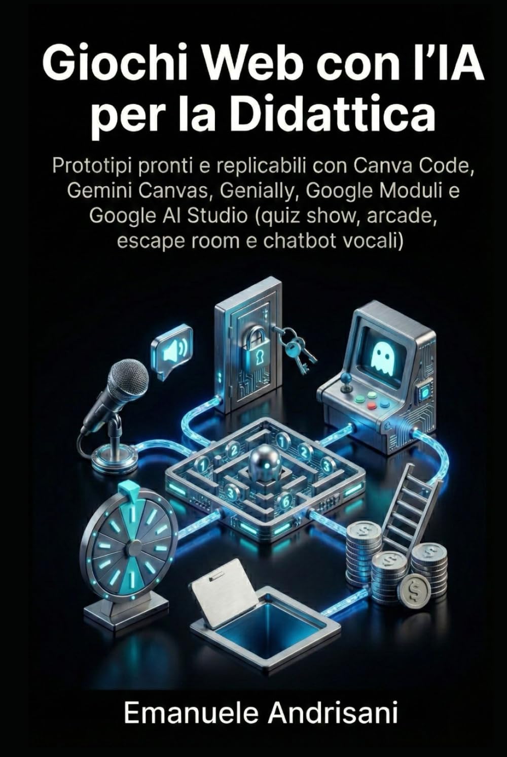 GIOCHI WEB CON L’IA PER LA DIDATTICA: Prototipi pronti e replicabili con Canva Code, Gemini Canvas, Genially, Google Moduli e Google AI Studio (quiz show, arcade, escape room e chatbot vocali)