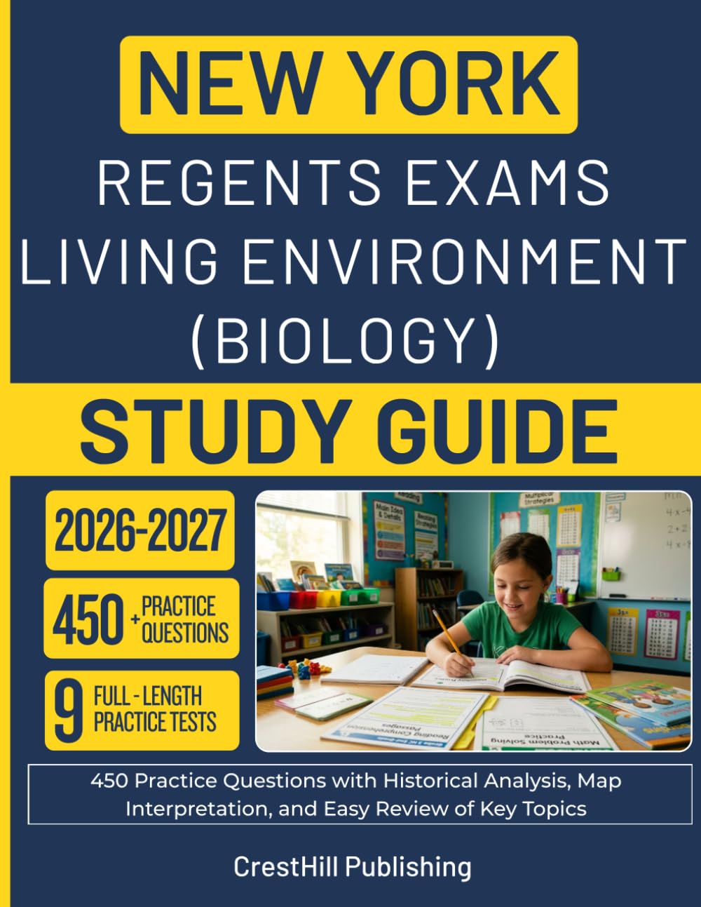 NEW YORK REGENTS EXAMS LIVING ENVIRONMENT (BIOLOGY) STUDY GUIDE 2026–2027: An Easy-to-Follow Review with 450 Practice Questions, Visual Learning Support, and Clear Science Explanations