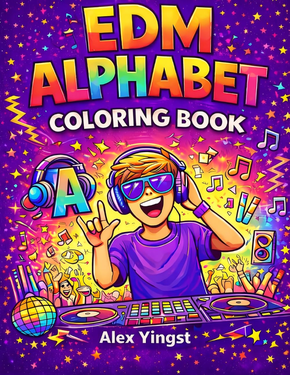 EDM Alphabet Coloring Book: A Fun A-Z Coloring Journey Through DJs, Festivals, Beats, and Electronic Dance Music