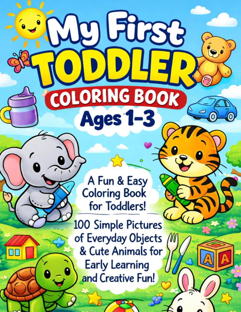 My First Toddler Coloring Book Ages 1–3: Big & Simple Cute Animals for Early Learning Toddlers and Preschool Kids