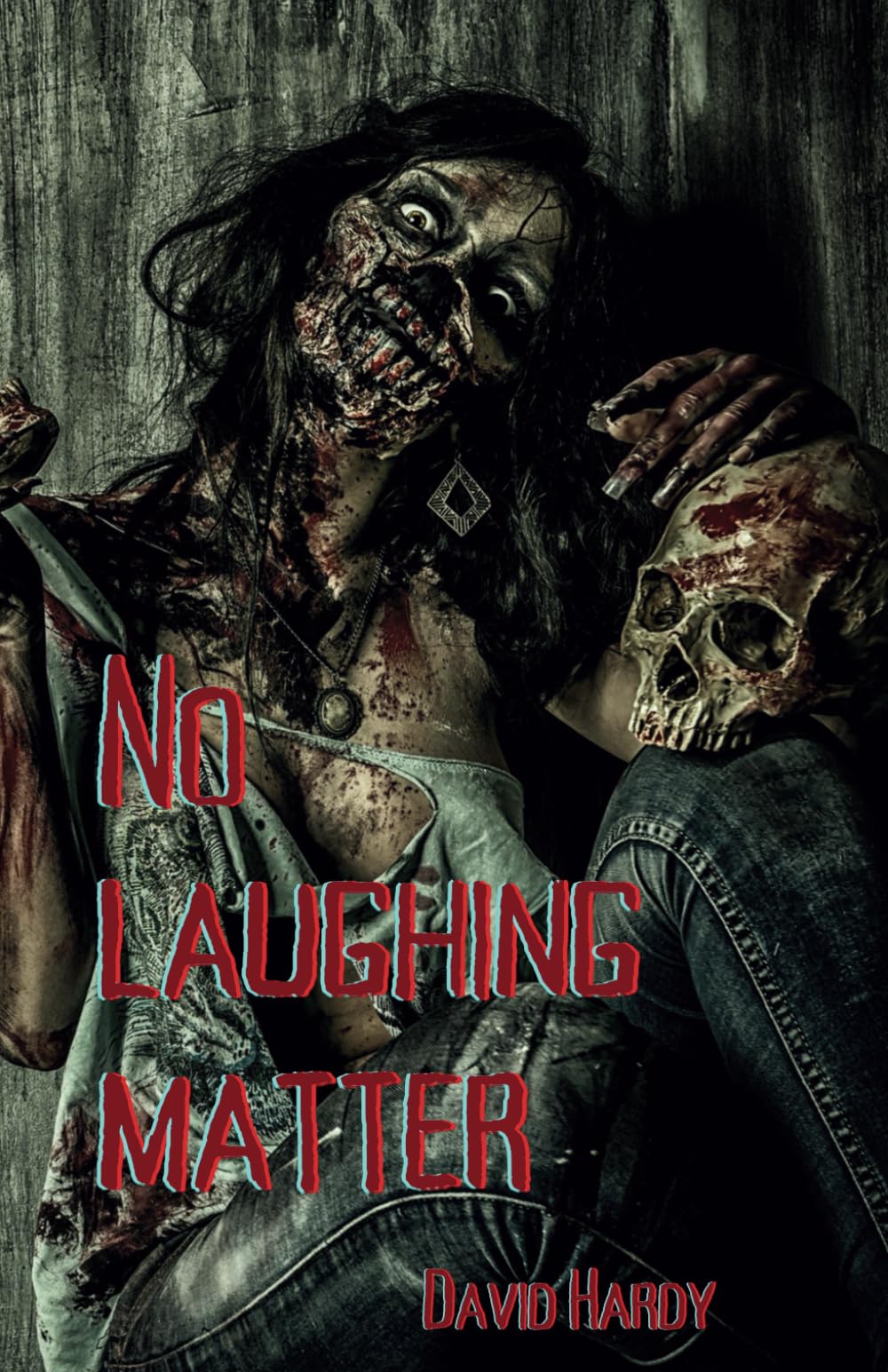 No Laughing Matter: An Extreme Horror Apocalyptic Novel