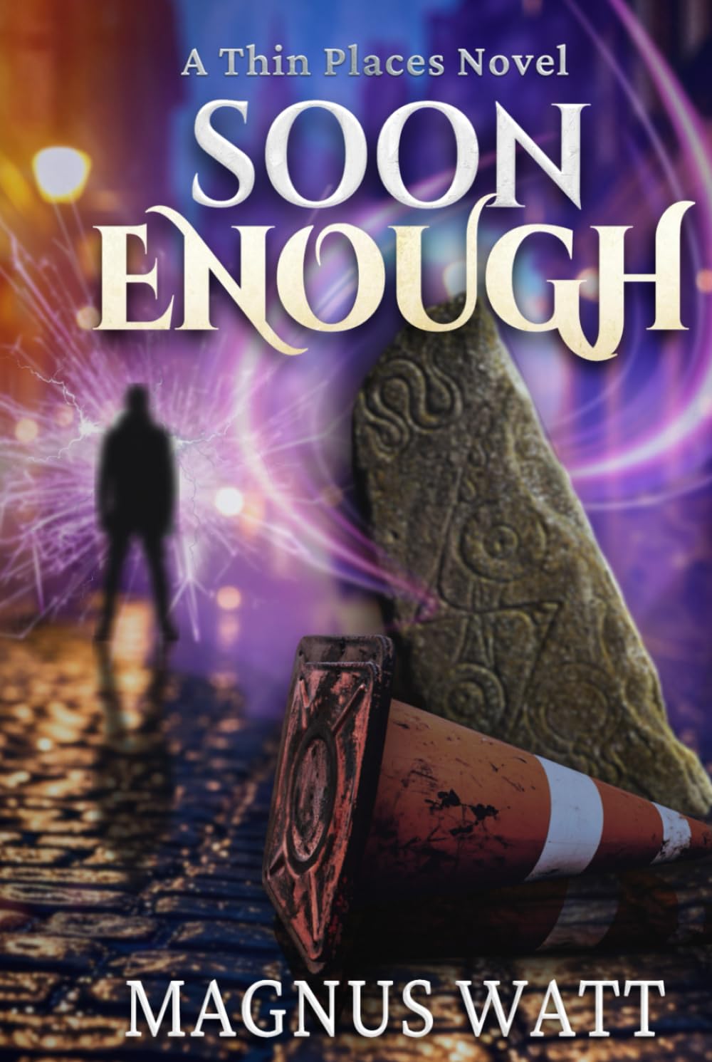 Soon Enough: A Thin Places Novel (Scottish Urban Fantasy)