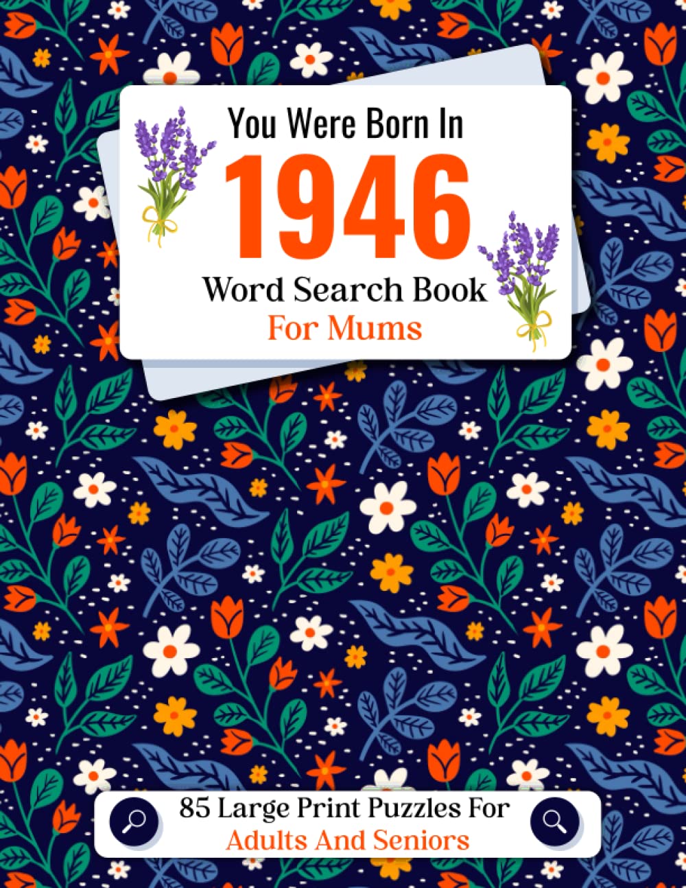 You Were Born In 1946 : Word Search Book For Mums: Large Print Word Find Puzzle Book For Adults And Seniors To Keep Your Mind Sharp And Enjoy Leisure Time - One Puzzle Per Page