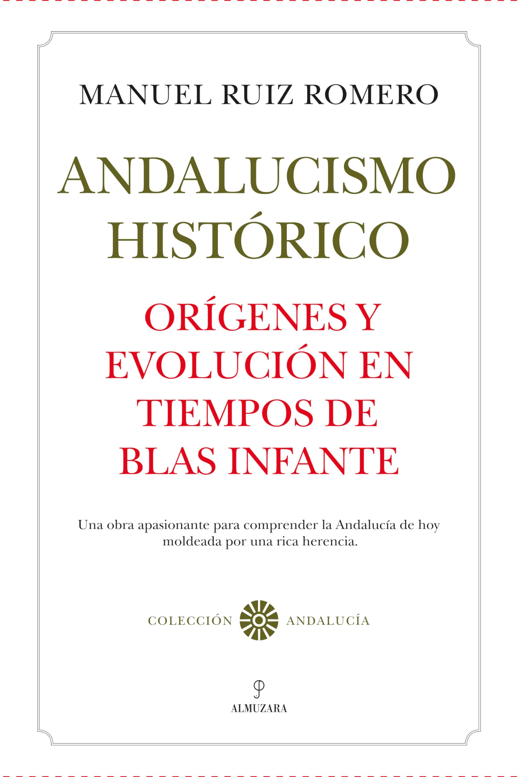 Andalucismo histórico. Orígenes y evolución en tiempos de Blas Infante (Andalucía)