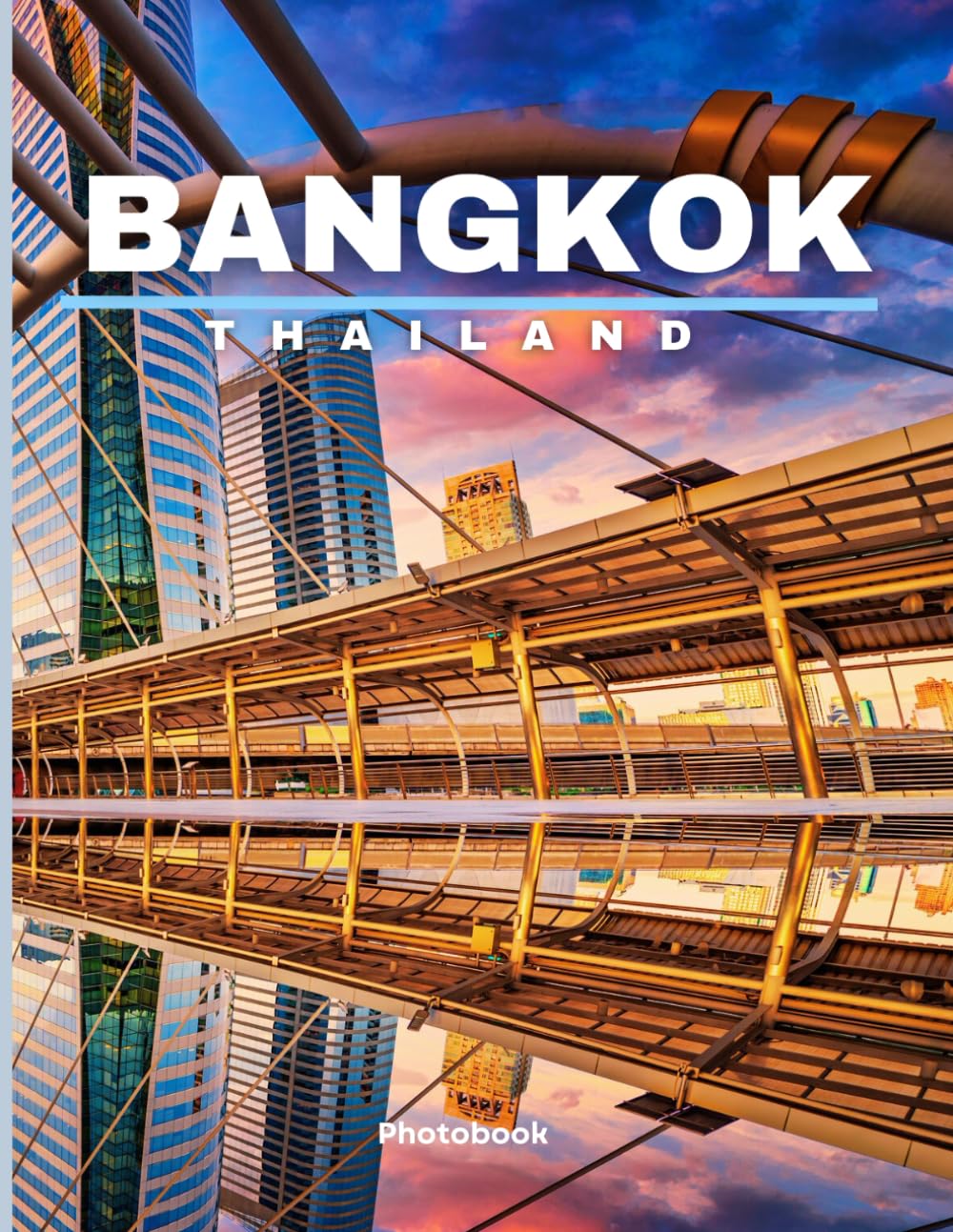 Bangkok Photobook: Coffee table book, A collection of stunning images that take you to popular cities, iconic places, and breathtaking landscapes..