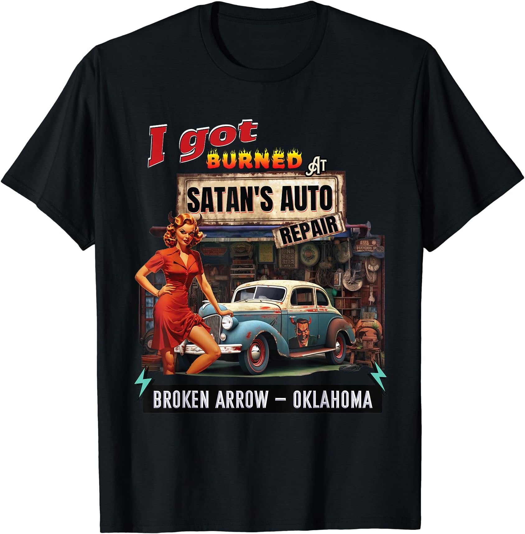 I Got Burned At Satans Auto Repair She Devil BROKEN-ARROW T-Shirt